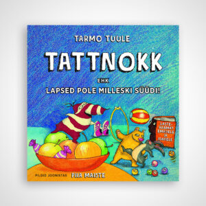 Tattnokk ehk lapsed pole milleski süüdi!