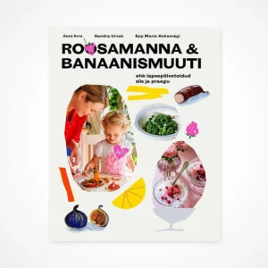 Roosamanna ja banaanismuuti ehk lapsepõlvetoidud siis ja praegu