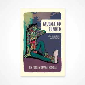 Talumatud tunded. Hea tunde käsiraamat noortele